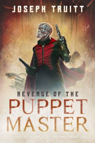 Title: Revenge of the Puppet Master, Author: Joseph Truitt