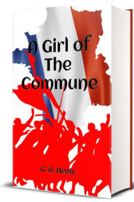 Title: A Girl of the Commune, Author: G. A. Henty