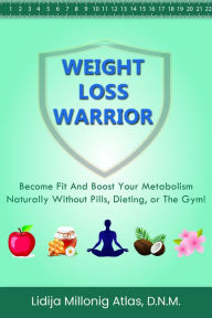 Title: WEIGHT LOSS WARRIOR, Author: Lidija Millonig Atlas