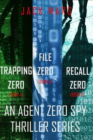 Title: Agent Zero Spy Thriller Bundle: Trapping Zero (#4), File Zero (#5), and Recall Zero (#6), Author: Jack Mars