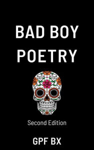 Title: Bad Boy Poetry: Second Edition, Author: GPF BX