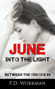 Title: June, Into the Light, Author: P. D. Workman