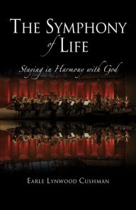 Title: The Symphony of Life, Author: Earle Cushman