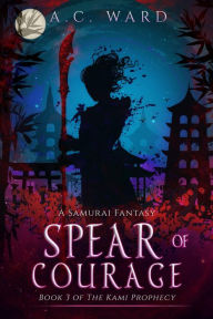 Title: Spear of Courage, Author: A. C. Ward