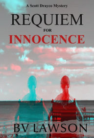 Title: Requiem for Innocence: A Scott Drayco Mystery, Author: Bv Lawson