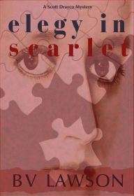 Elegy in Scarlet: A Scott Drayco Mystery