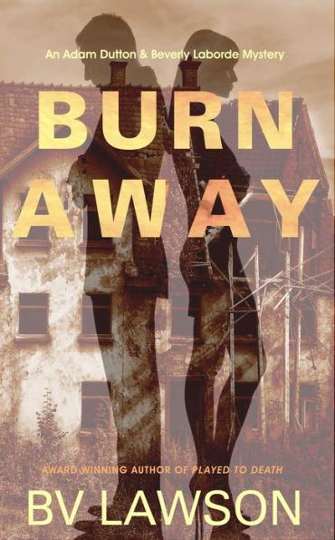 Burn Away: An Adam & Beverly Laborde Mystery