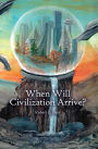 When Will Civilization Arrive?