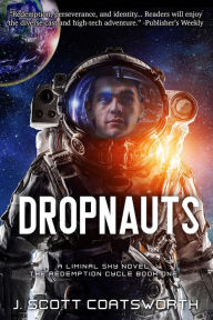 Title: Dropnauts: Liminal Sky: Redemption Cycle Book 1, Author: J. Scott Coatsworth