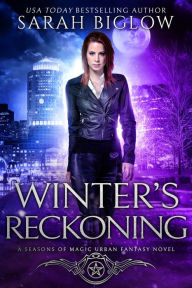 Title: Winter's Reckoning: A Chosen One Urban Fantasy, Author: Sarah Biglow