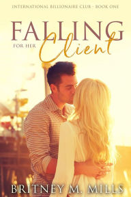 Title: Falling for Her Client: An Enemies to Lovers Romance, Author: Britney M. Mills