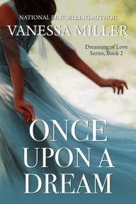 Title: Once Upon A Dream, Author: Vanessa Miller