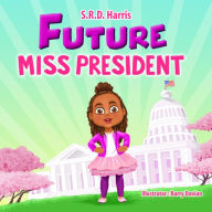Title: Future Miss President, Author: S.R.D. Harris