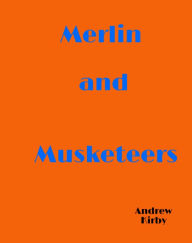 Title: Merlin and Musketeers, Author: Andrew Kirby