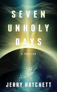 Title: Seven Unholy Days, Author: Jerry Hatchett