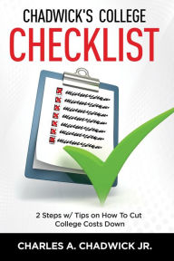Title: Chadwick's College Checklist 2 Steps w/Tips on How To Cut College Cost, Author: Charles Chadwick