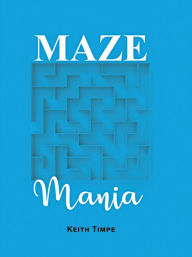 Title: Maze Mania, Author: Keith Timpe