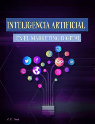 Title: INTELIGENCIA ARTIFICIAL EN EL MARKETING DIGITAL, Author: C. X. Cruz