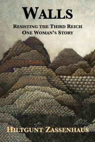 Title: Walls: Resisting the Third Reich One Womans Story, Author: Hiltgunt Zassenhaus