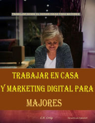 Title: TRABAJAR EN CASA Y MARKETING DIGITAL PARA MAYORES, Author: C. X. Cruz