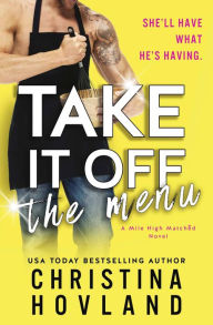 Title: Take It Off the Menu: A hilarious, accidentally married rom com!, Author: Christina Hovland