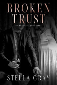 Title: Broken Trust, Author: Stella Gray