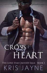 Title: Cross My Heart: A Family Saga Romance, Author: Kris Jayne