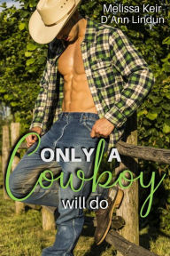 Title: Only a Cowboy Will Do, Author: Melissa Keir