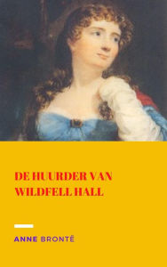 Title: De huurder van Wildfell Hall, Author: Anne Bronte
