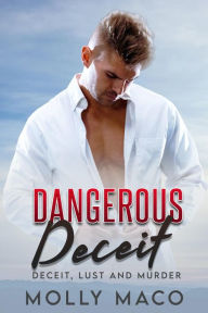 Title: Dangerous Deceit ( A Contemporary Romantic Thriller ), Author: Molly Maco