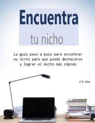 Title: Encuentra tu nicho, Author: C. X. Cruz