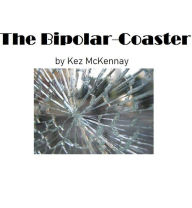 Title: Bipolar-coaster, Author: Kez McKennay