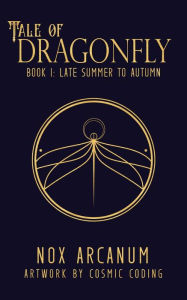 Title: Tale of Dragonfly: Book I: Late Summer to Autumn, Author: Nox Arcanum