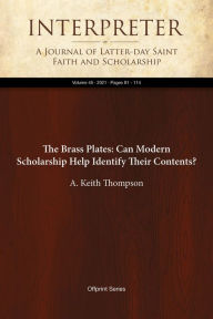 Title: The Brass Plates: Can Modern Scholarship Help Identify Their Contents?, Author: A. Keith Thompson