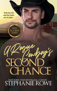 Title: A Rogue Cowboy's Second Chance, Author: Stephanie Rowe