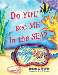 Title: Do YOU see ME in the SEA?, Author: Bonnie G. Busbin