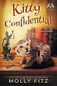 Title: Kitty Confidential: A Hilarious Cozy Mystery with One Very Entitled Cat Detective, Author: Molly Fitz