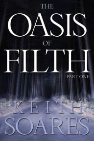 Title: The Oasis of Filth - Part 1, Author: Keith Soares