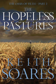 Title: The Oasis of Filth - Part 2 - The Hopeless Pastures, Author: Keith Soares