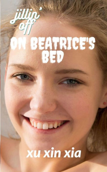 Jillin' off on Beatrice's Bed: (female masturbation, voyeur, erotica for men)