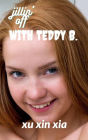 Jillin' off with Teddy B.: (female masturbation, erotica for men)