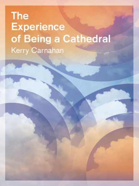 The Experience of Being a Cathedral