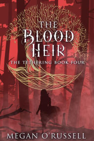 Title: The Blood Heir, Author: Megan O'russell
