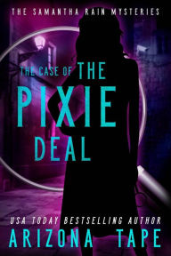 Title: The Case Of The Pixie Deal, Author: Arizona Tape