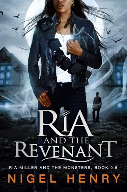 Ria and the Revenant by Nigel Henry | eBook | Barnes & Noble®