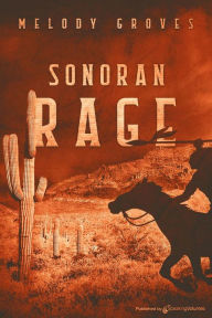 Title: Sonoran Rage, Author: Melody Groves