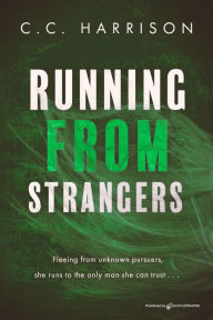 Title: Running From Strangers, Author: C. C. Harrison