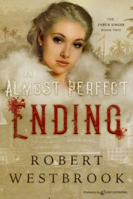 Title: An Almost Perfect Ending, Author: Robert Westbrook