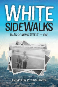 Title: White Sidewalks: Tales of Mavis Street - 1963, Author: Stark Hunter