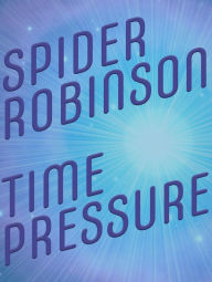 Title: Time Pressure, Author: Spider Robinson